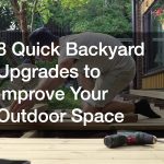 8 Quick Backyard Upgrades to Improve Your Outdoor Space